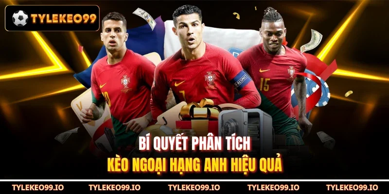 Bí quyết phân tích kèo Ngoại hạng Anh hiệu quả