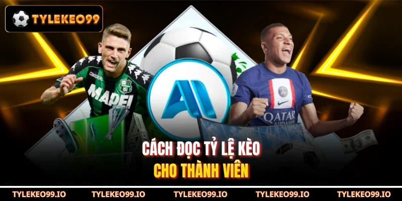 Cách đọc tỷ lệ kèo cho thành viên
