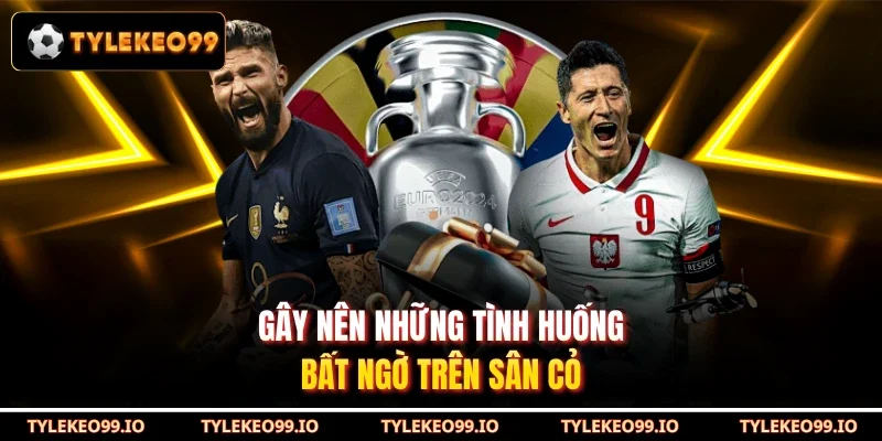 Gây nên những tình huống bất ngờ trên sân cỏ