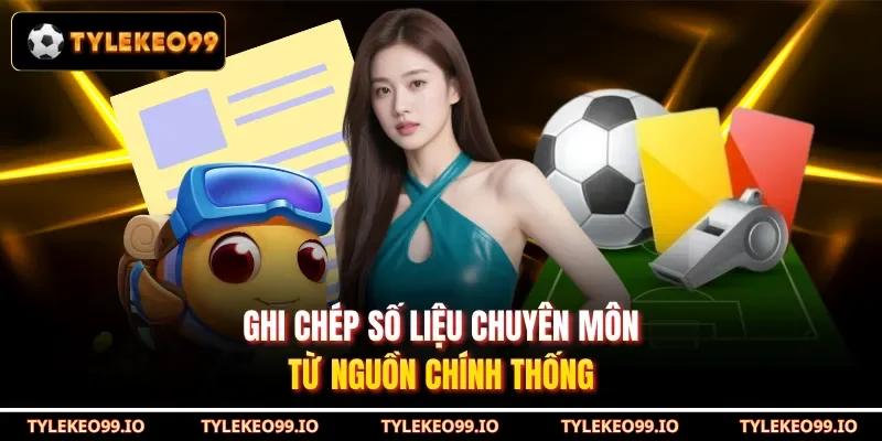 Ghi chép số liệu chuyên môn từ nguồn chính thống