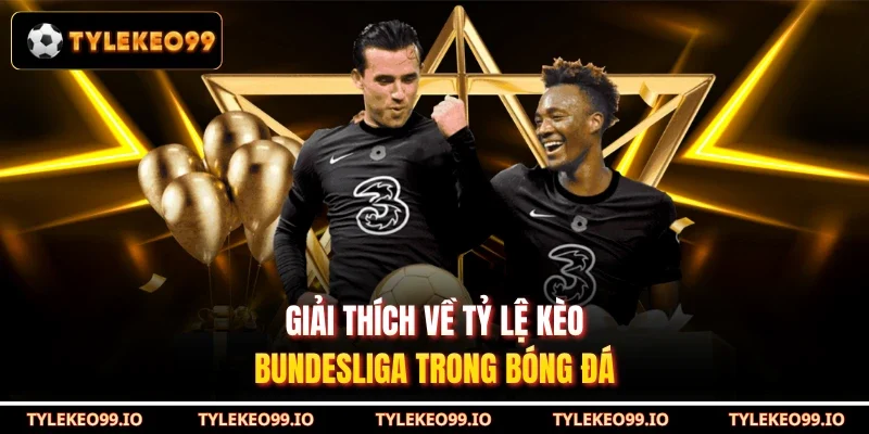 Giải thích về tỷ lệ kèo Bundesliga trong bóng đá