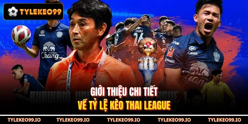 Giới thiệu chi tiết về tỷ lệ kèo Thai League