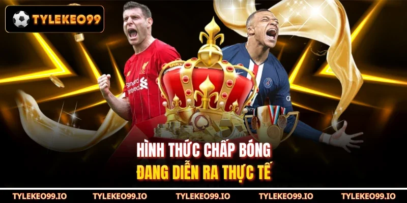Hình thức chấp bóng đang diễn ra thực tế