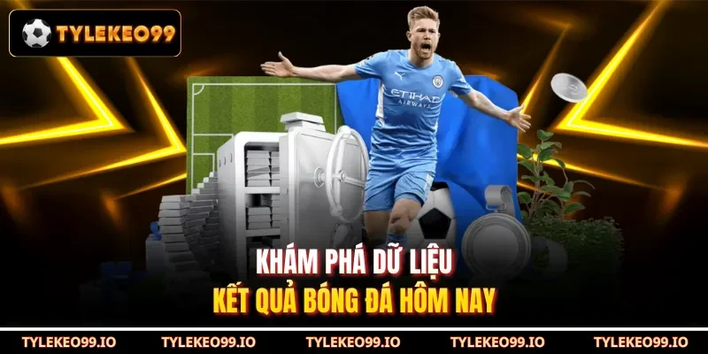 Khám phá dữ liệu kết quả bóng đá hôm nay