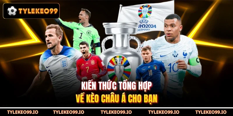 Kiến thức tổng hợp về kèo châu Á cho bạn