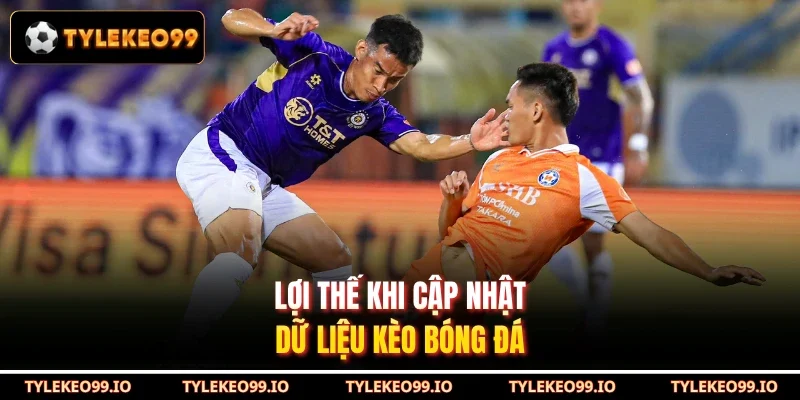 Lợi thế khi cập nhật dữ liệu kèo bóng đá