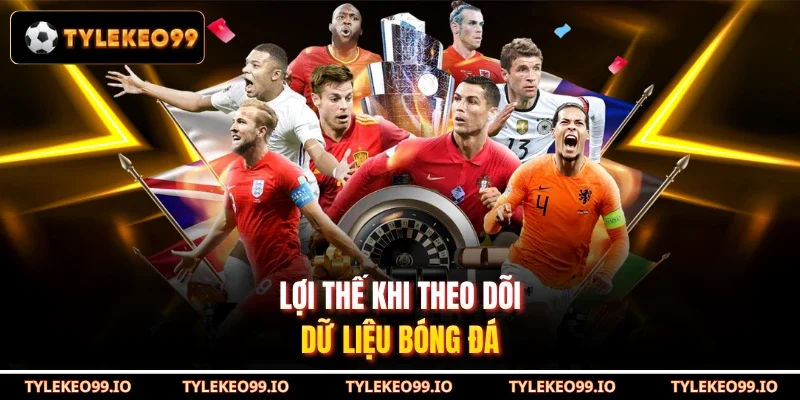 Lợi thế khi theo dõi dữ liệu bóng đá