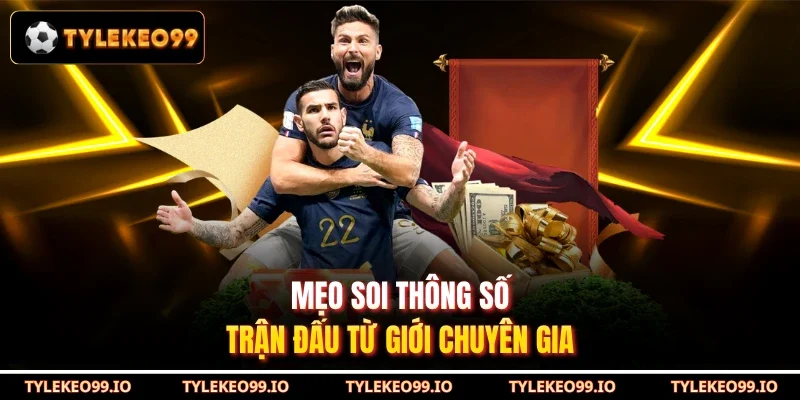 Mẹo soi thông số trận đấu từ giới chuyên gia