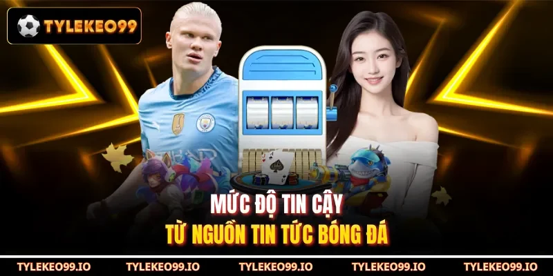 Mức độ tin cậy từ nguồn tin tức bóng đá