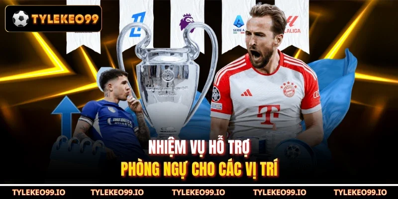 Nhiệm vụ hỗ trợ phòng ngự cho các vị trí