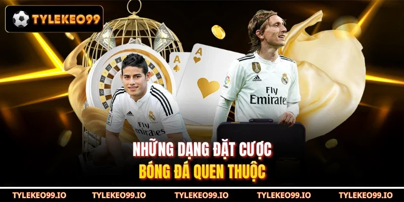 Những dạng đặt cược bóng đá quen thuộc