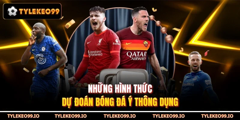 Những hình thức dự đoán bóng đá Ý thông dụng