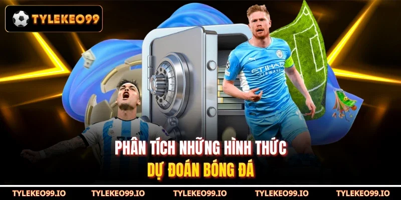 Phân tích những hình thức dự đoán bóng đá