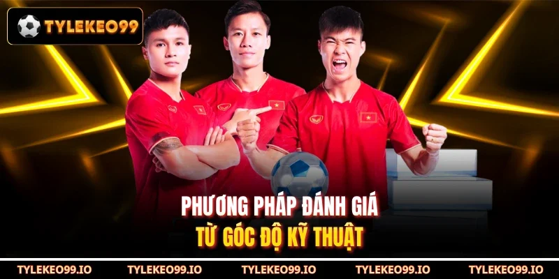 Phương pháp đánh giá từ góc độ kỹ thuật