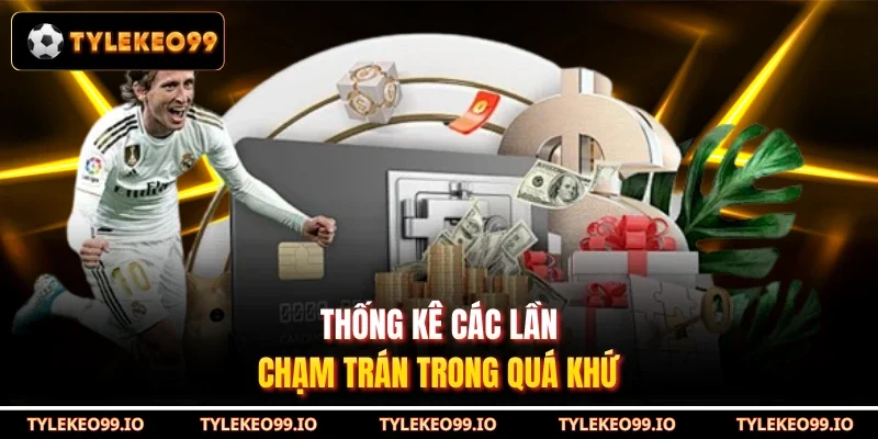 Thống kê các lần chạm trán trong quá khứ