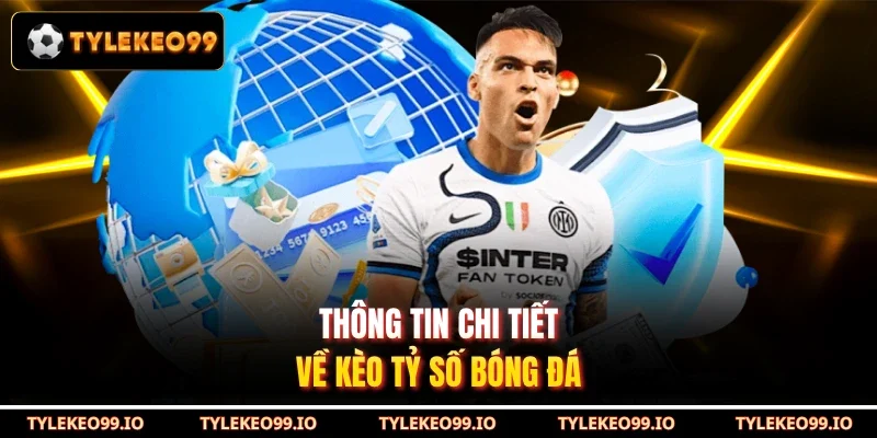 Thông tin chi tiết về kèo tỷ số bóng đá