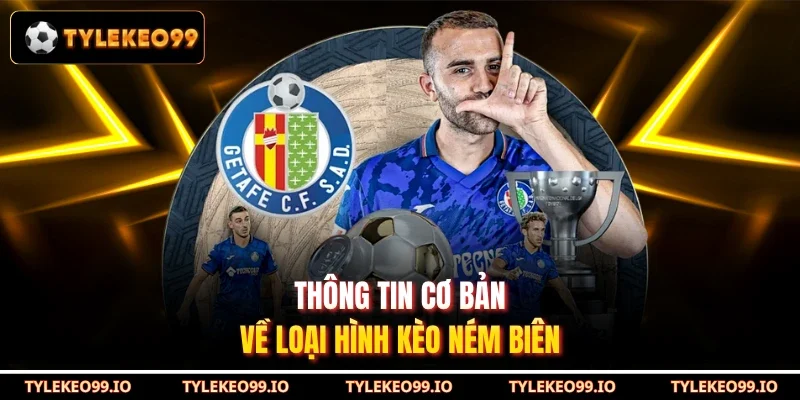 Thông tin cơ bản về loại hình kèo ném biên
