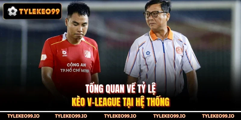 Tổng quan về tỷ lệ kèo V-League tại hệ thống