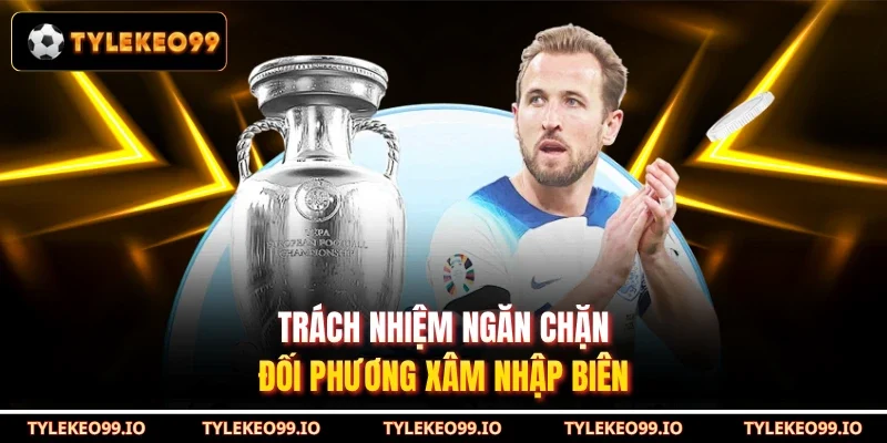 Trách nhiệm ngăn chặn đối phương xâm nhập biên