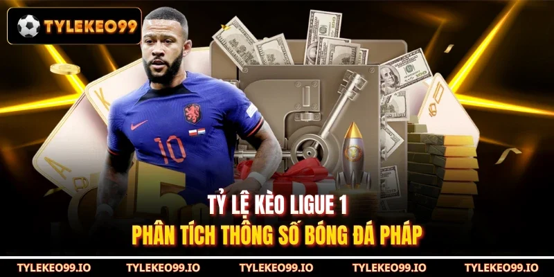 Tỷ Lệ Kèo Ligue 1 - Phân Tích Thông Số Bóng Đá Pháp