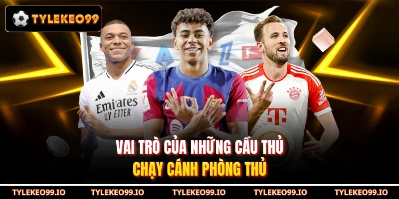 Vai trò của những cầu thủ chạy cánh phòng thủ