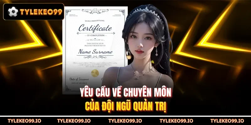 Yêu cầu về chuyên môn của đội ngũ quản trị